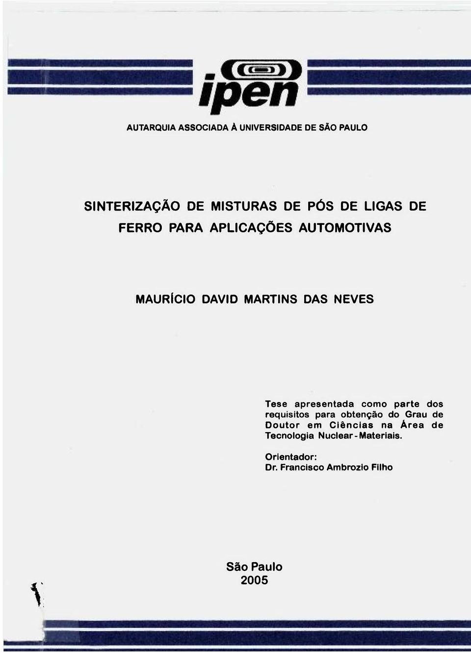 apresentada como parte dos requisitos para obtenção do Grau de Doutor em Ciências na