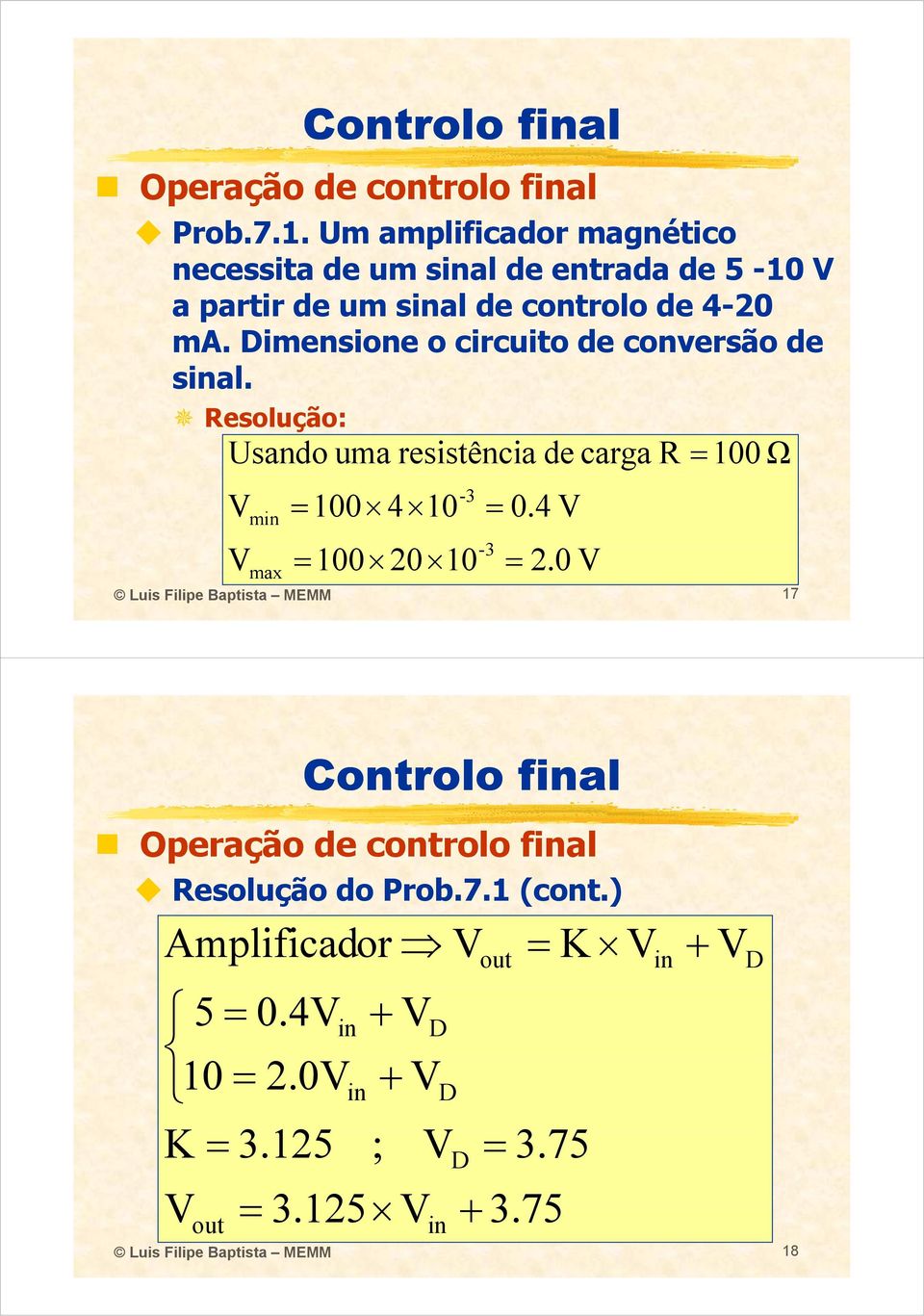 Dimensione o circuito de conversão de sinal.