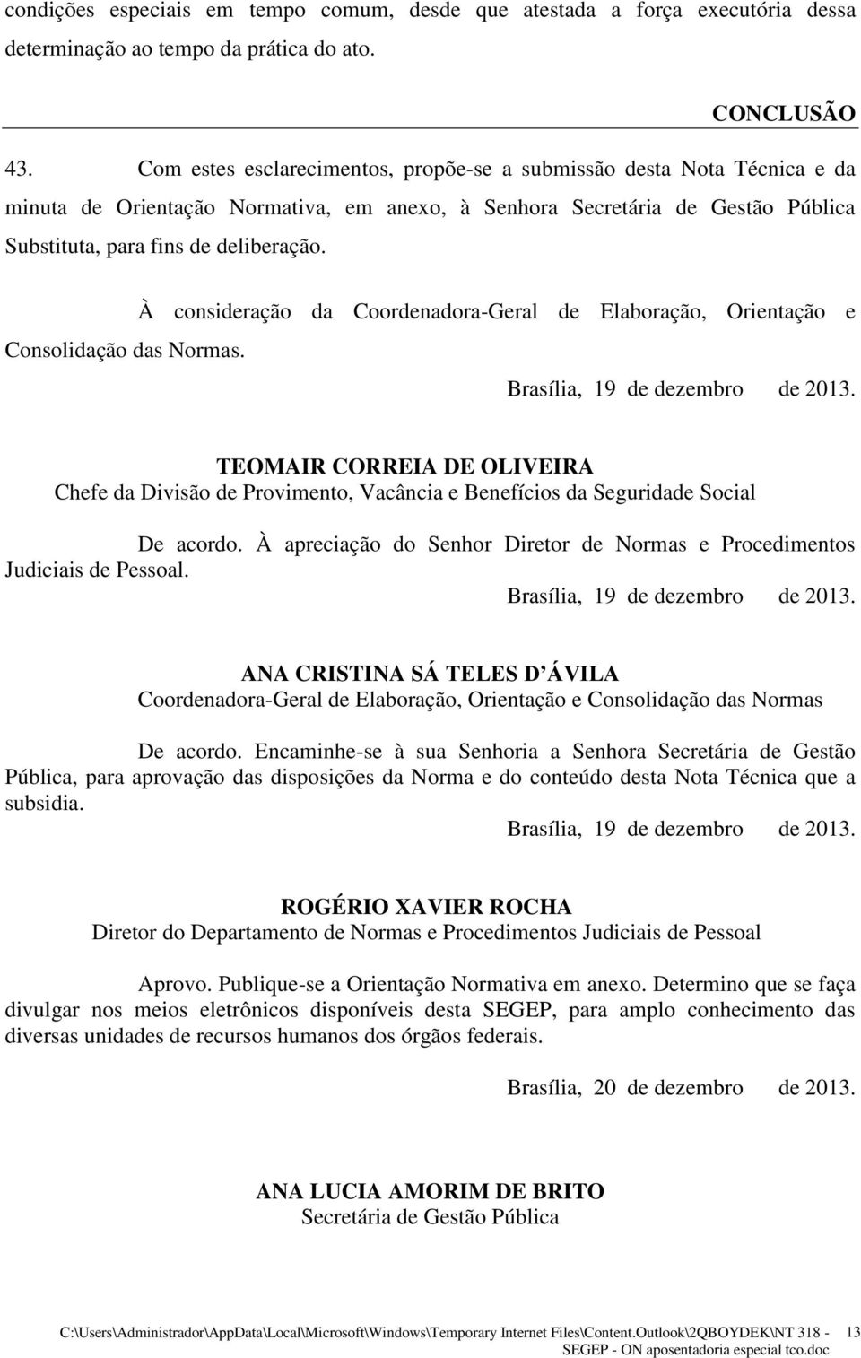 Consolidação das Normas. À consideração da Coordenadora-Geral de Elaboração, Orientação e Brasília, 19 de dezembro de 2013.