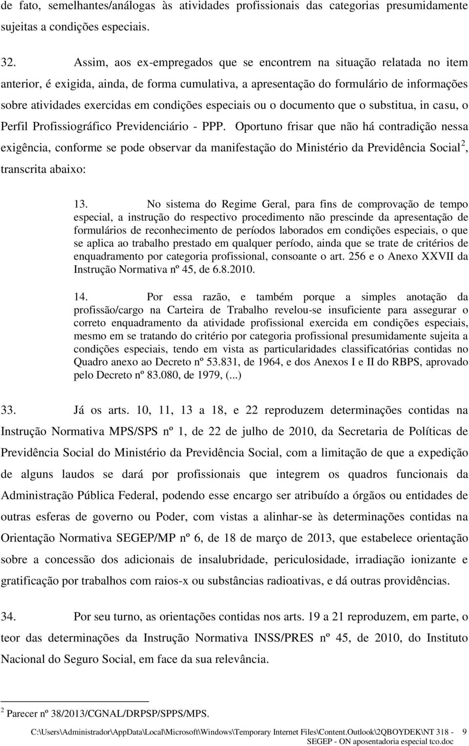 condições especiais ou o documento que o substitua, in casu, o Perfil Profissiográfico Previdenciário - PPP.