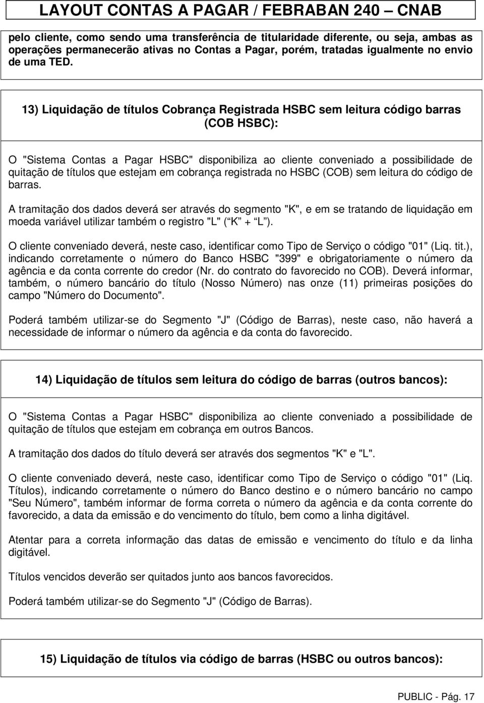 estejam em cobrança registrada no HSBC (COB) sem leitura do código de barras.