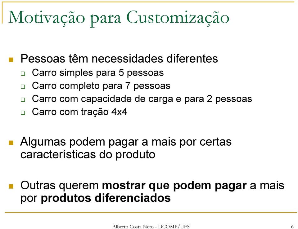 Carro com tração 4x4 Algumas podem pagar a mais por certas características do produto