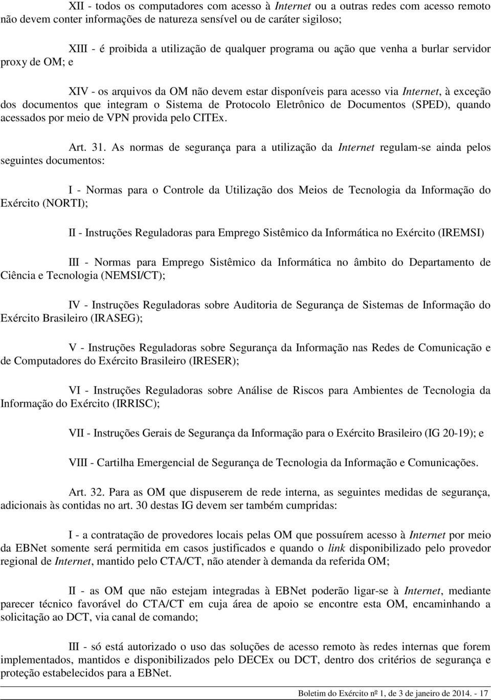 Protocolo Eletrônico de Documentos (SPED), quando acessados por meio de VPN provida pelo CITEx. Art. 31.