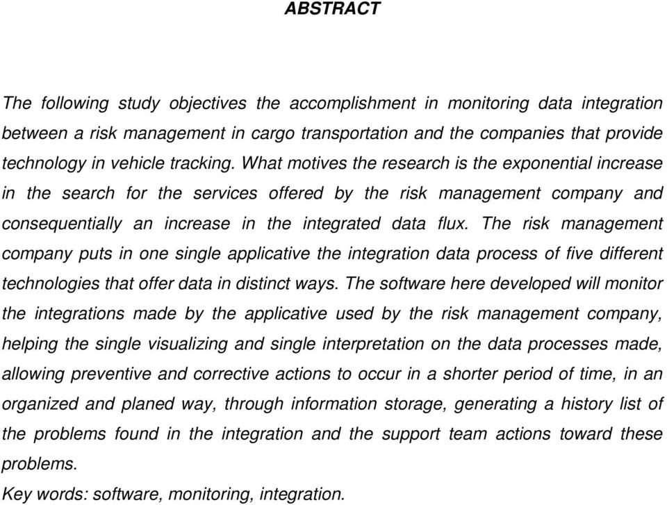 The risk management company puts in one single applicative the integration data process of five different technologies that offer data in distinct ways.