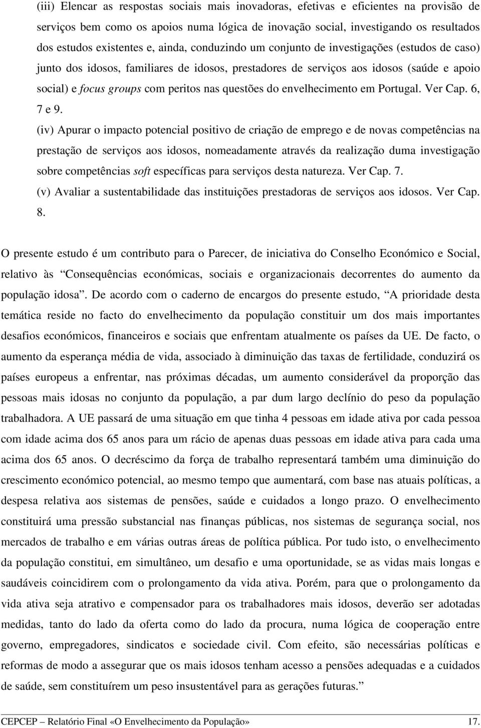 questões do envelhecimento em Portugal. Ver Cap. 6, 7 e 9.