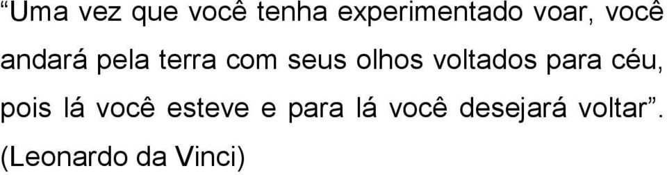 voltados para céu, pois lá você esteve e