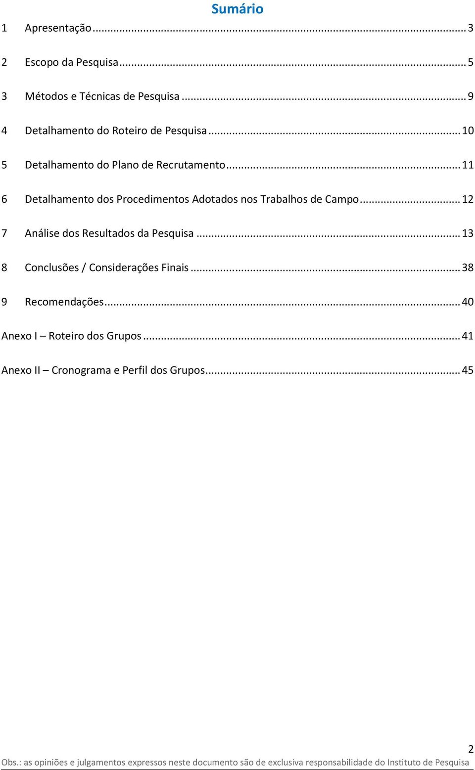 .. 11 6 Detalhamento dos Procedimentos Adotados nos Trabalhos de Campo.