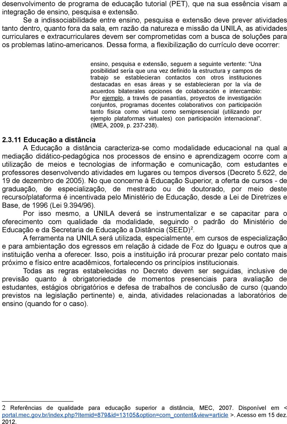 extracurriculares devem ser comprometidas com a busca de soluções para os problemas latino-americanos.