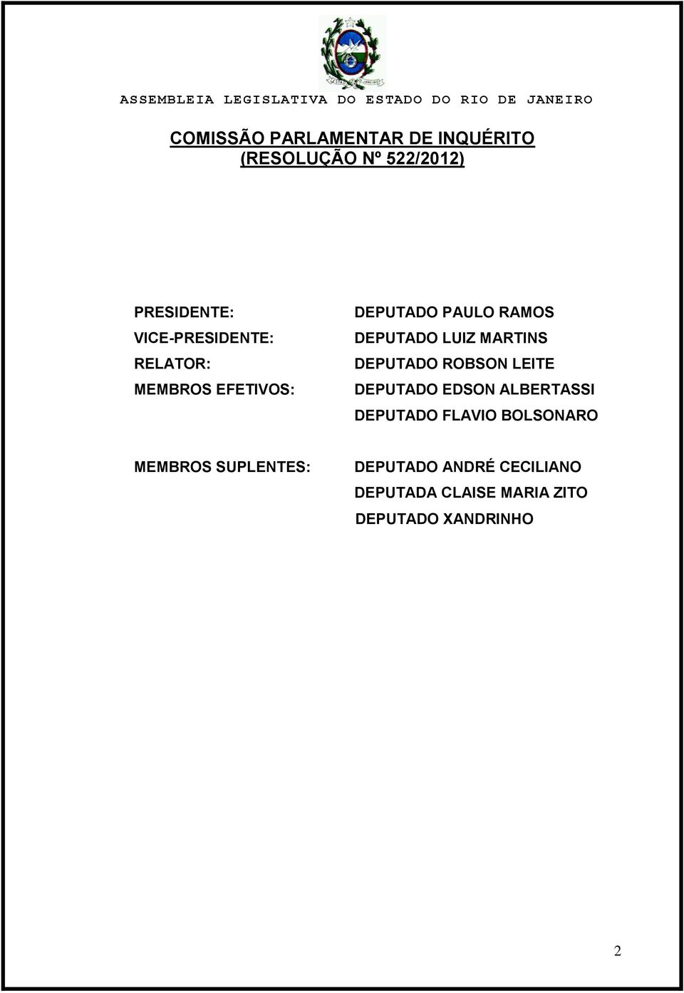 MARTINS DEPUTADO ROBSON LEITE DEPUTADO EDSON ALBERTASSI DEPUTADO FLAVIO