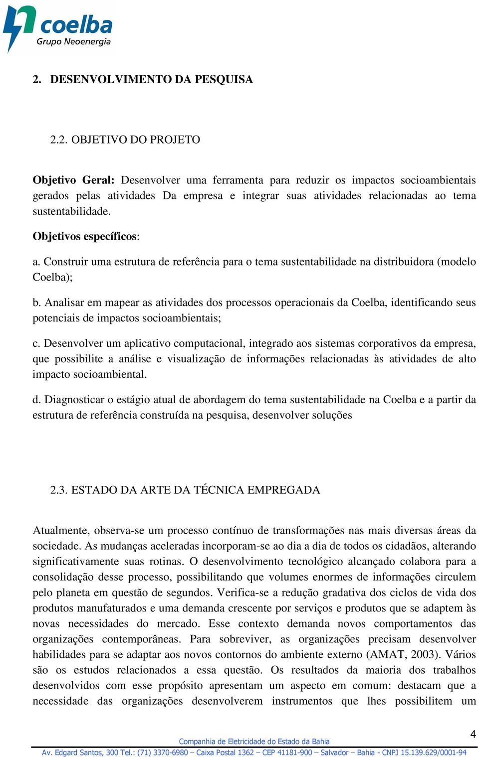 Analisar em mapear as atividades dos processos operacionais da Coelba, identificando seus potenciais de impactos socioambientais; c.