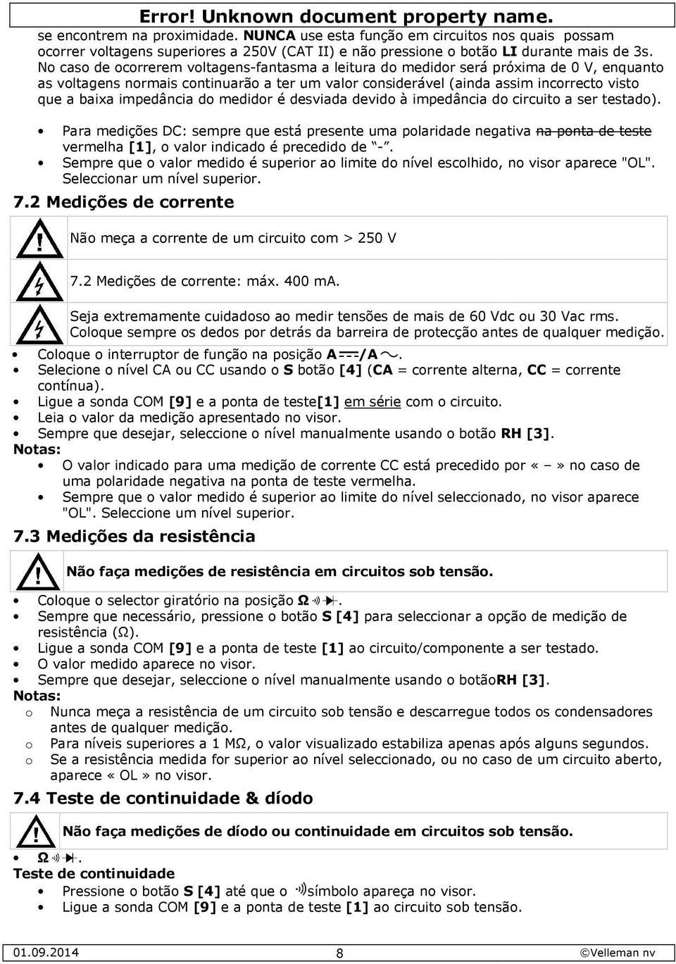 impedância do medidor é desviada devido à impedância do circuito a ser testado).