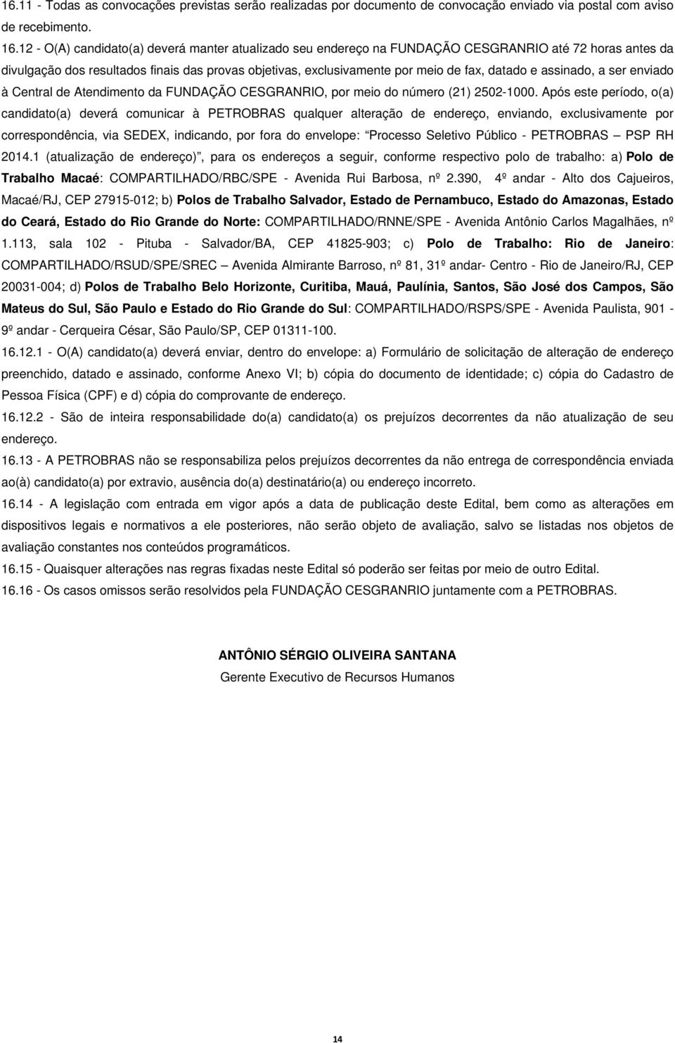 e assinado, a ser enviado à Central de Atendimento da FUNDAÇÃO CESGRANRIO, por meio do número (21) 2502-1000.