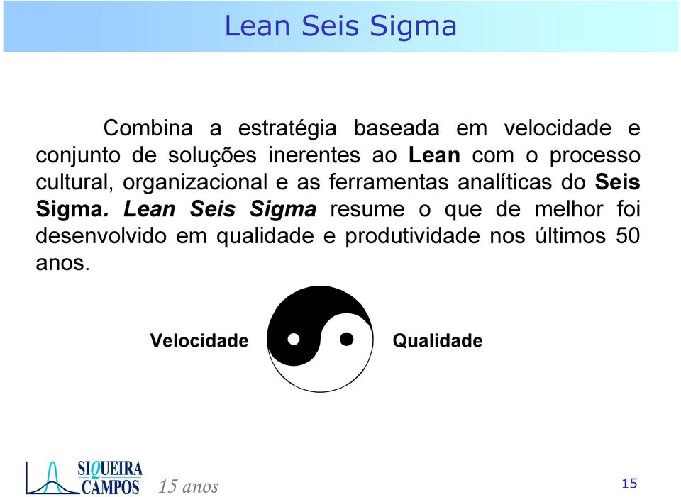 ferramentas analíticas do Seis Sigma.