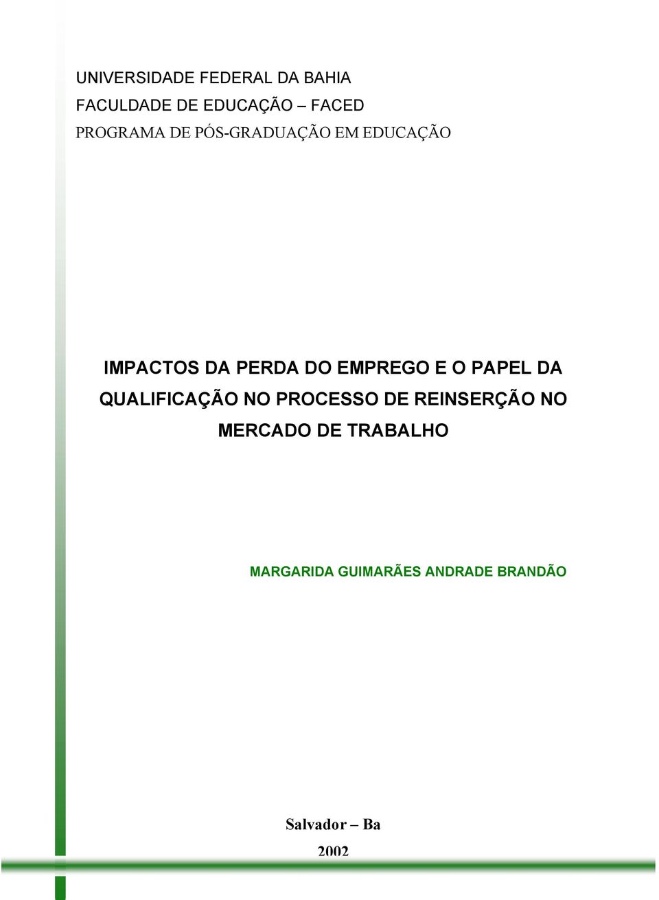 EMPREGO E O PAPEL DA QUALIFICAÇÃO NO PROCESSO DE REINSERÇÃO NO