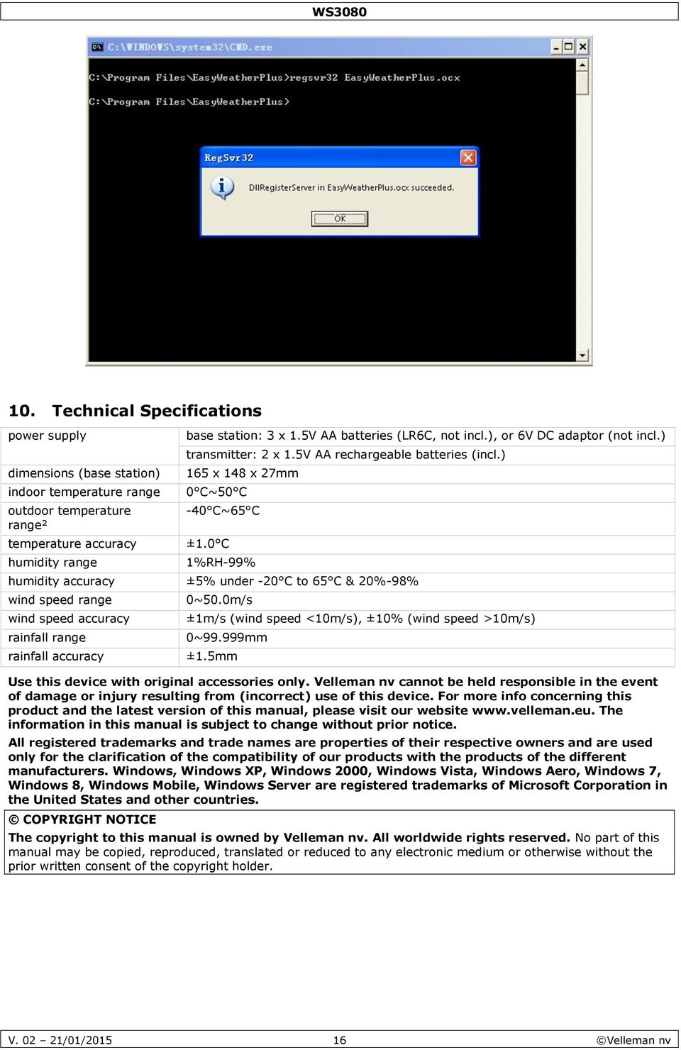 0 C 1%RH-99% humidity accuracy ±5% under -20 C t 65 C & 20%-98% wind speed range wind speed accuracy rainfall range rainfall accuracy 0~50.