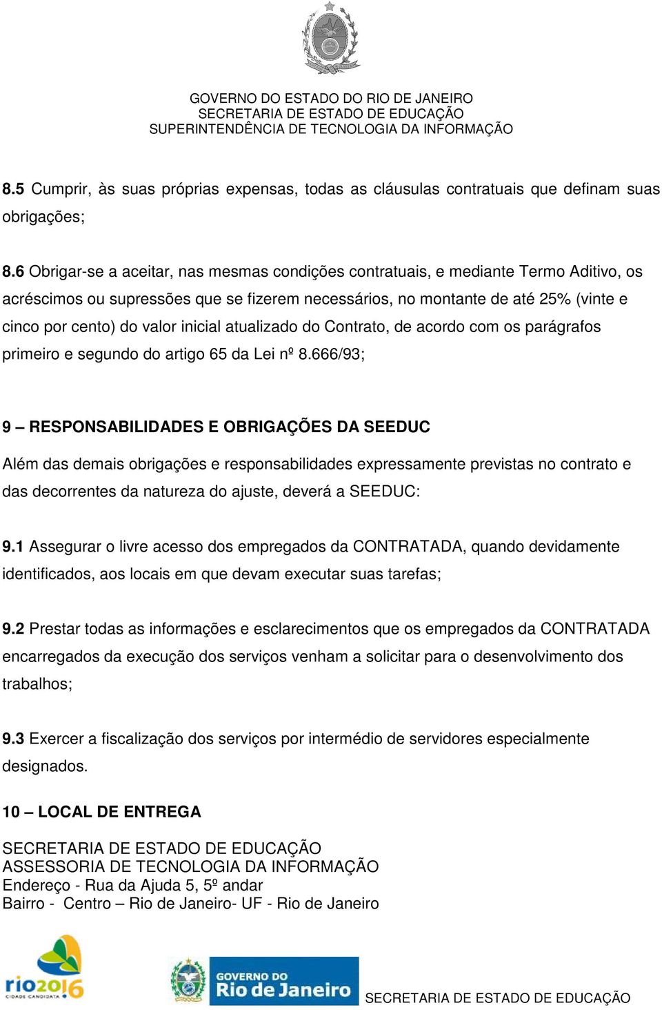 inicial atualizado do Contrato, de acordo com os parágrafos primeiro e segundo do artigo 65 da Lei nº 8.