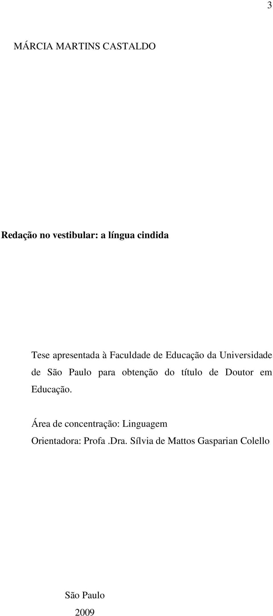 obtenção do título de Doutor em Educação.