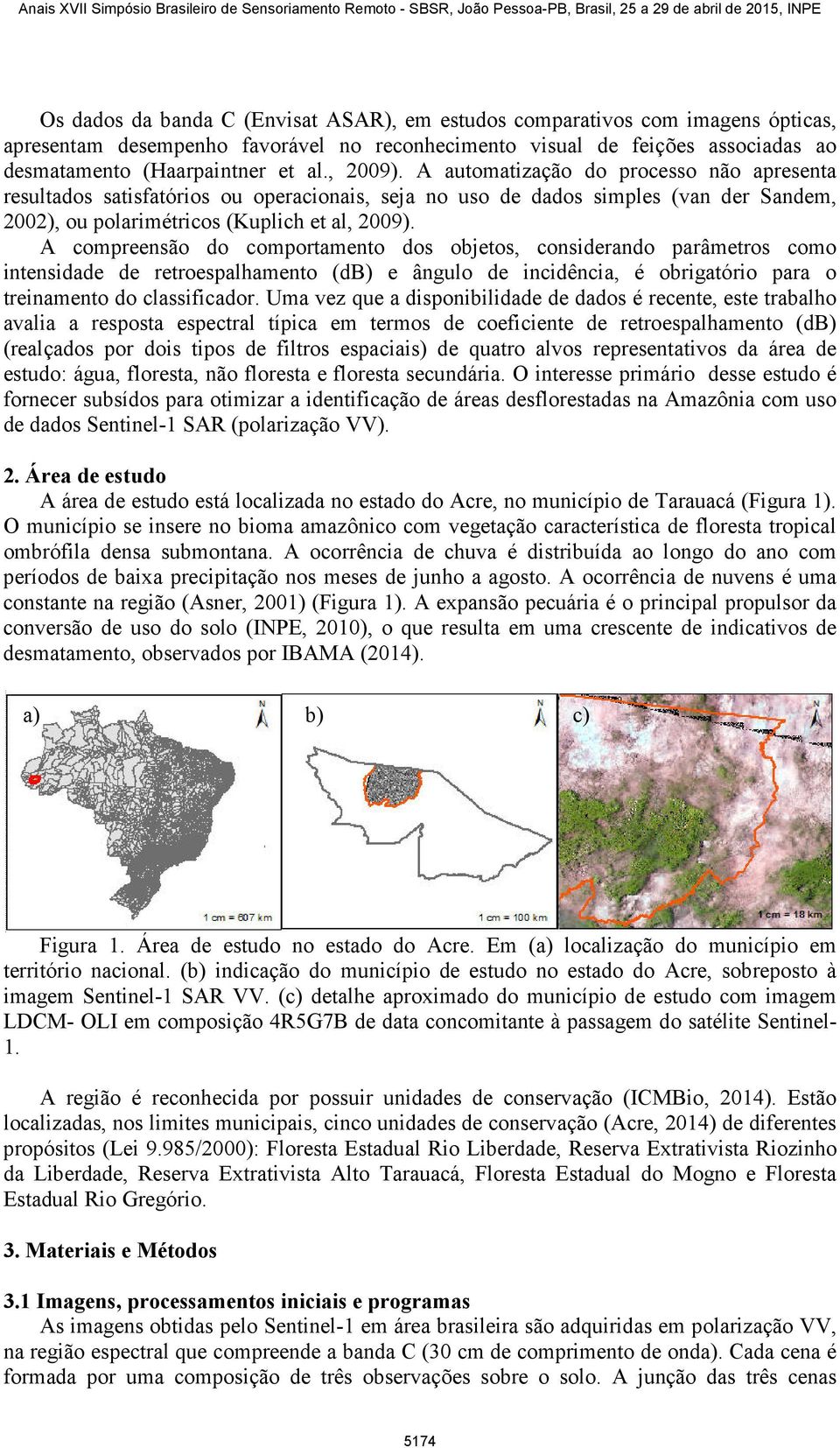 A compreensão do comportamento dos objetos, considerando parâmetros como intensidade de retroespalhamento () e ângulo de incidência, é obrigatório para o treinamento do classificador.