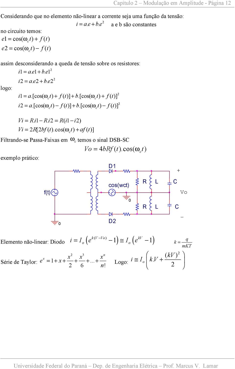 [os( ) + f()] i = a.[os( ) f()] + b.[os( ) f()] Vi = Ri. Ri. = Ri ( i) Vi = R[ bf().os( ) + af()] Filrando-se Passa-Faixas em emos o sinal DSB-SC = exemplo práio: Vo 4 brf().