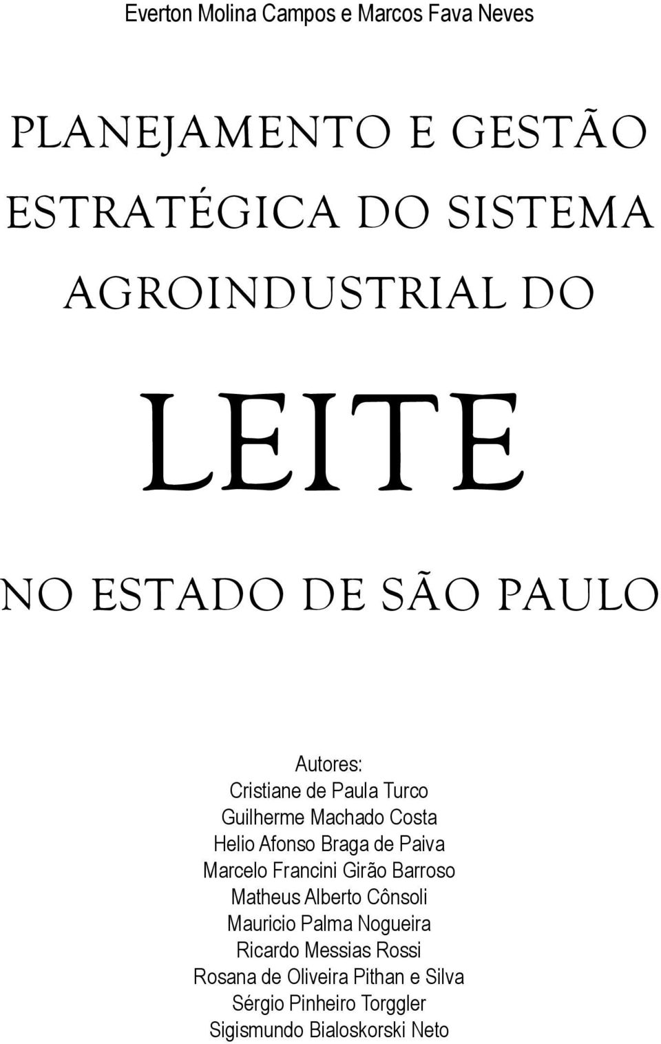 Afonso Braga de Paiva Marcelo Francini Girão Barroso Matheus Alberto Cônsoli Mauricio Palma Nogueira