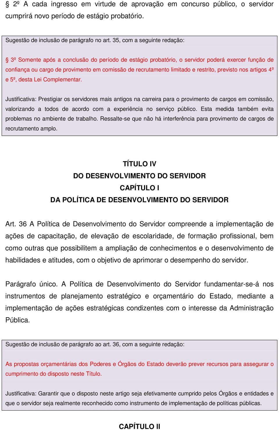 restrito, previsto nos artigos 4º e 5º, desta Lei Complementar.