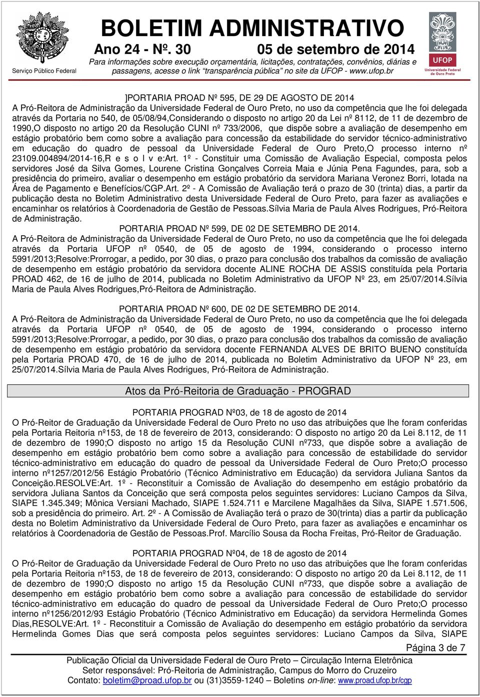 do quadro de pessoal da Universidade Federal de Ouro Preto,O processo interno nº 23109.004894/2014-16,R e s o l v e:art.