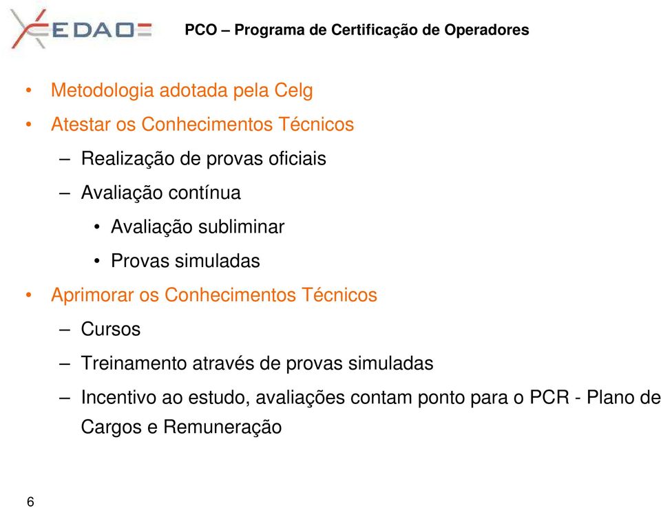 Aprimorar os Conhecimentos Técnicos Cursos Treinamento através de provas