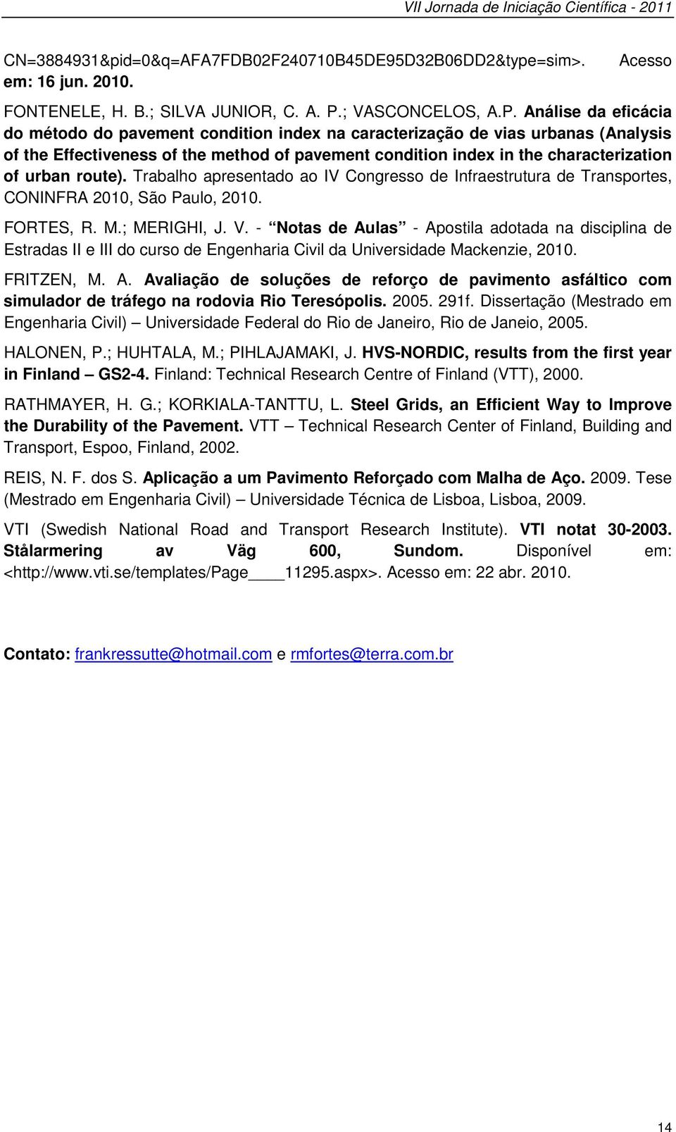 Análise da eficácia do método do pavement condition index na caracterização de vias urbanas (Analysis of the Effectiveness of the method of pavement condition index in the characterization of urban