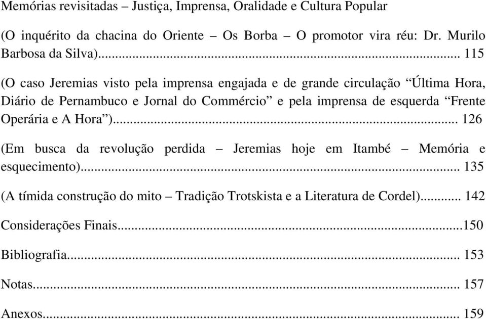 .. 115 (O caso Jeremias visto pela imprensa engajada e de grande circulação Última Hora, Diário de Pernambuco e Jornal do Commércio e pela imprensa