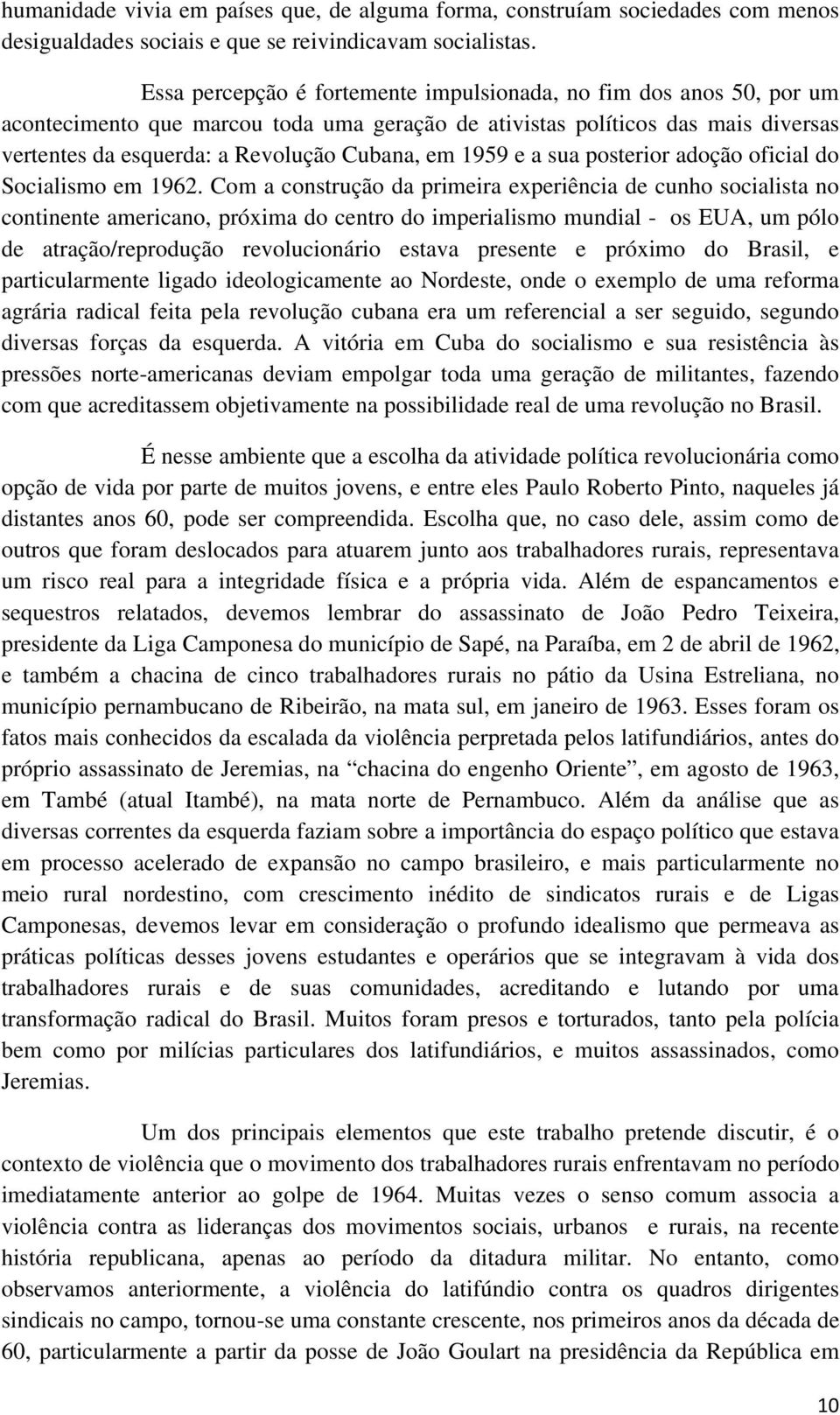 1959 e a sua posterior adoção oficial do Socialismo em 1962.