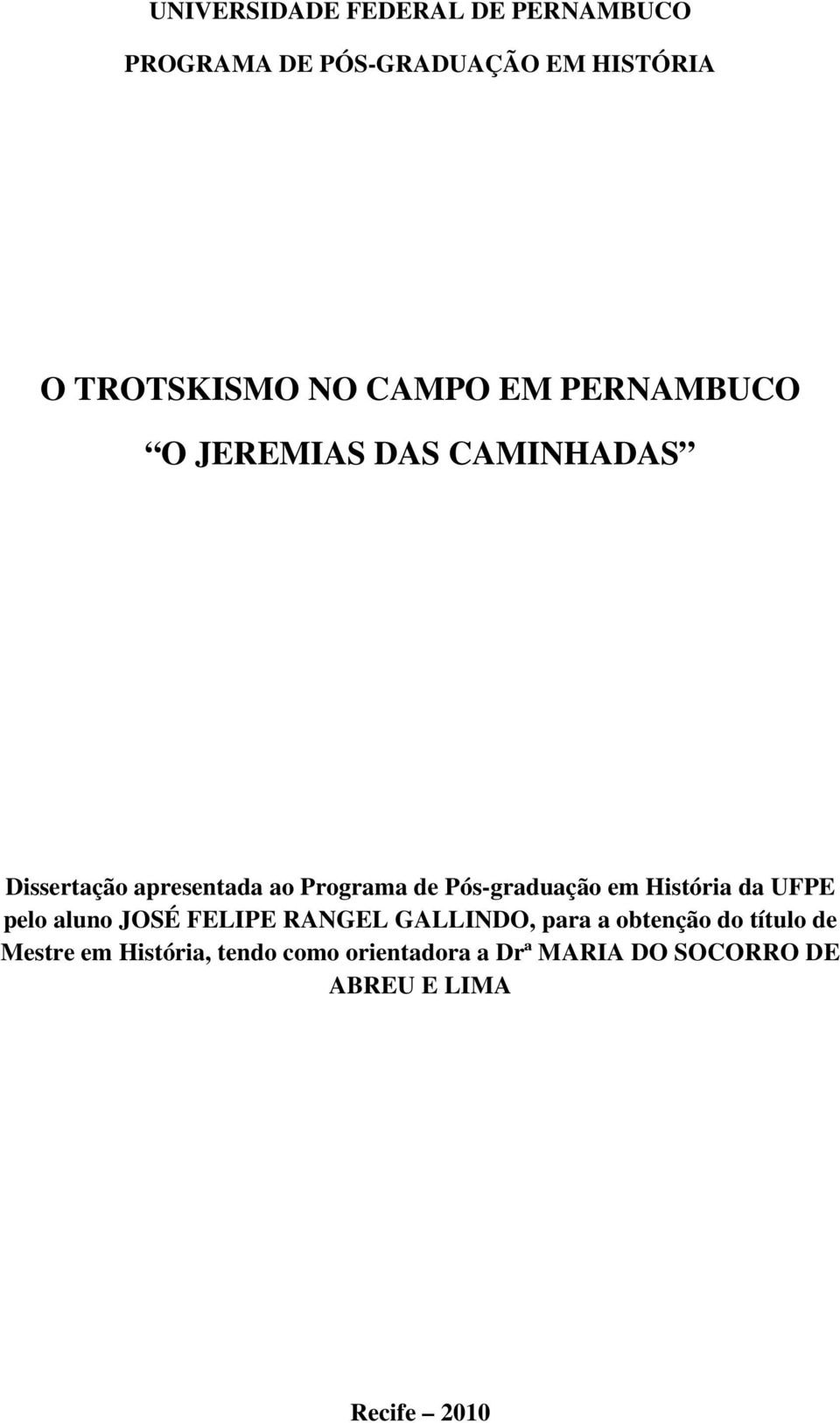 Pós-graduação em História da UFPE pelo aluno JOSÉ FELIPE RANGEL GALLINDO, para a obtenção do