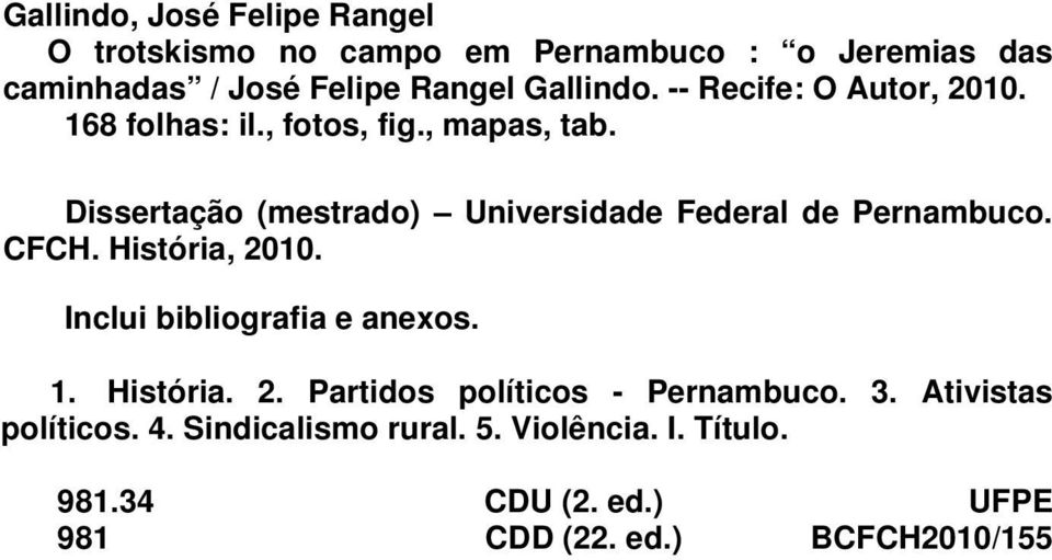 Dissertação (mestrado) Universidade Federal de Pernambuco. CFCH. História, 2010. Inclui bibliografia e anexos. 1.