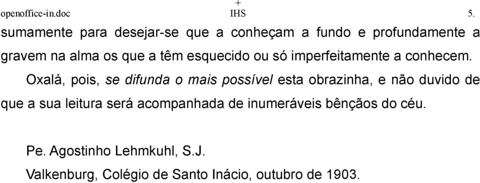 esquecido ou só imperfeitamente a conhecem.