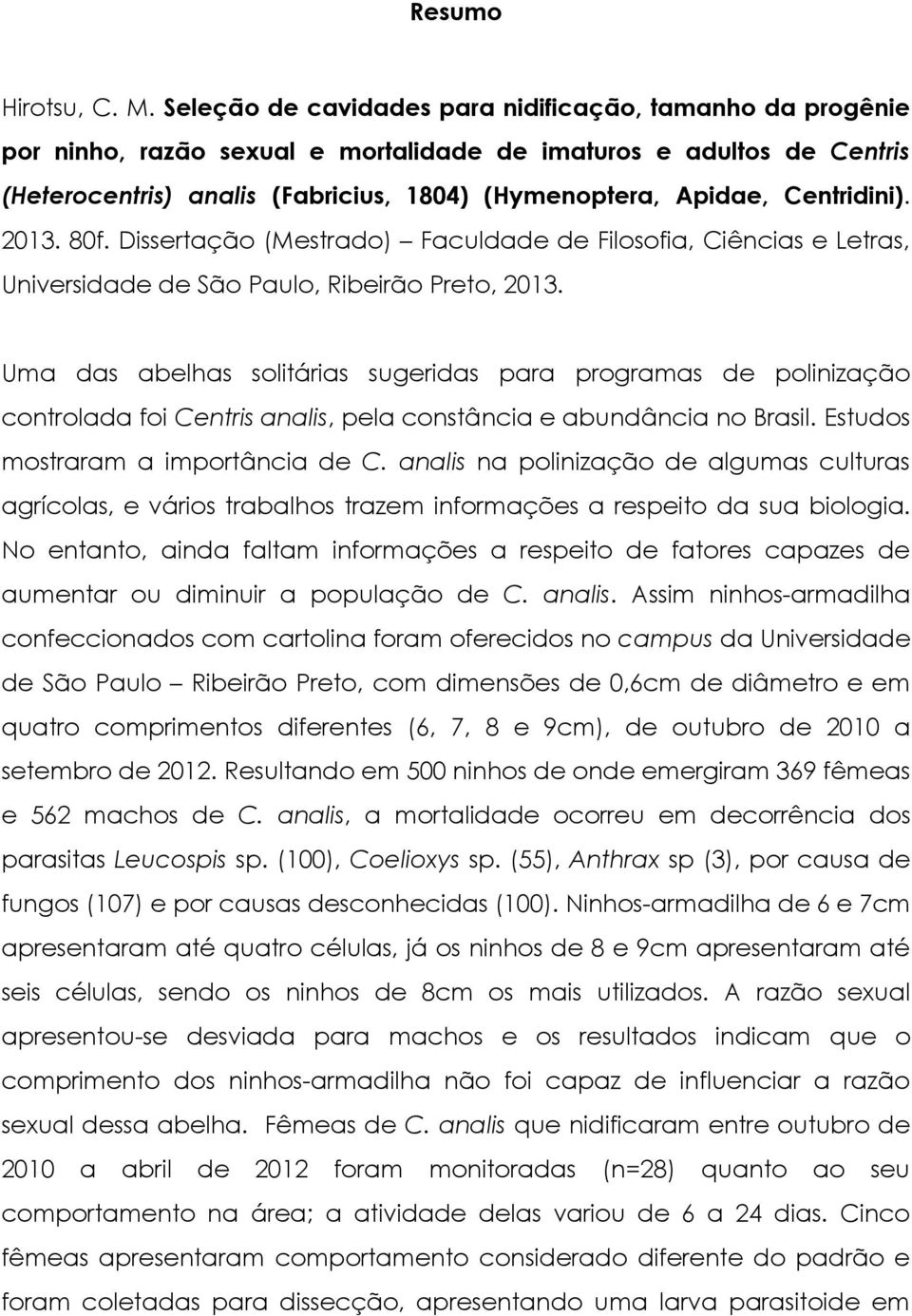 Centridini). 2013. 80f. Dissertação (Mestrado) Faculdade de Filosofia, Ciências e Letras, Universidade de São Paulo, Ribeirão Preto, 2013.