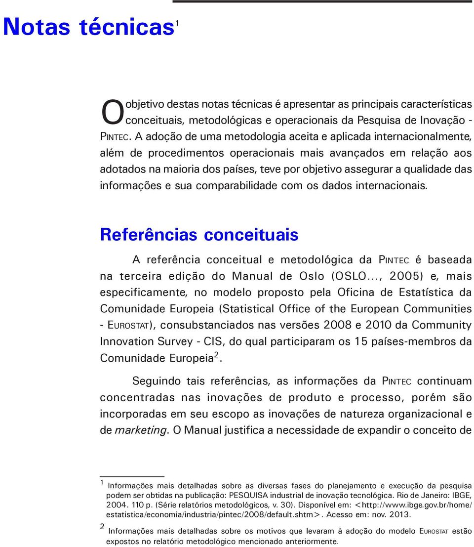 qualidade das informações e sua comparabilidade com os dados internacionais.