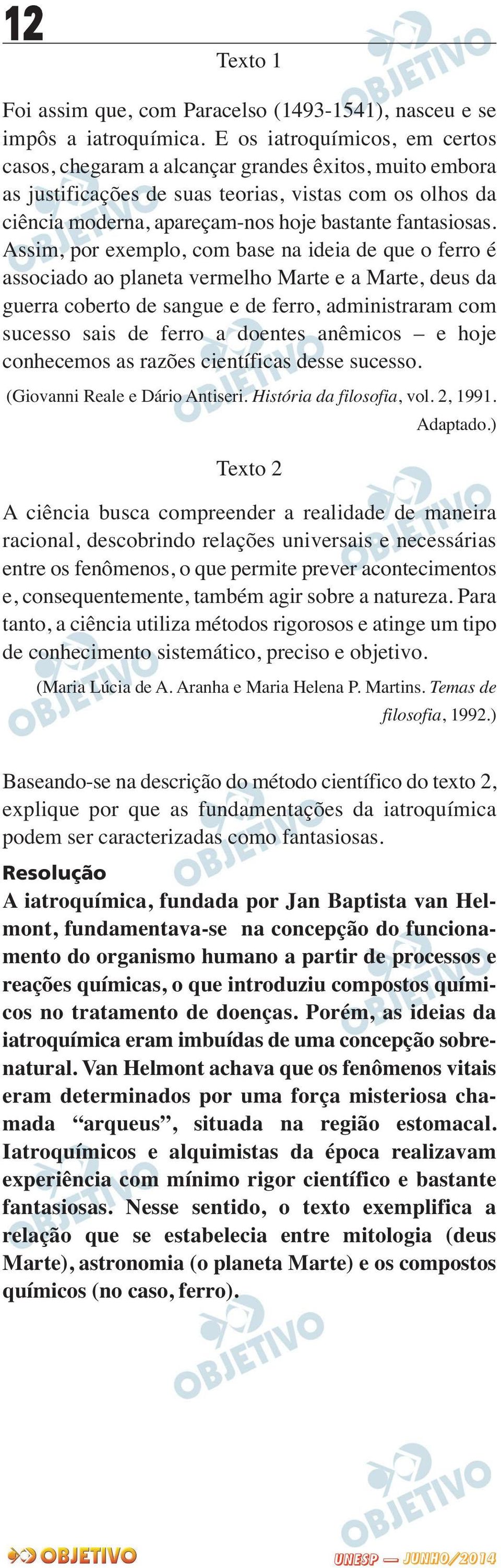 Assim, por exemplo, com base na ideia de que o ferro é associado ao planeta vermelho Marte e a Marte, deus da guerra coberto de sangue e de ferro, administraram com sucesso sais de ferro a doentes