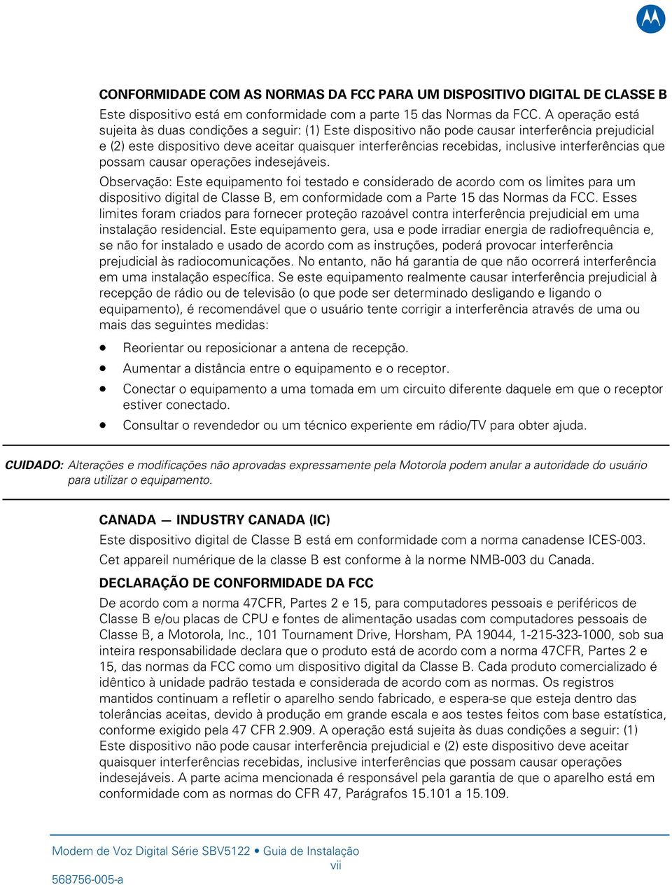 interferências que possam causar operações indesejáveis.