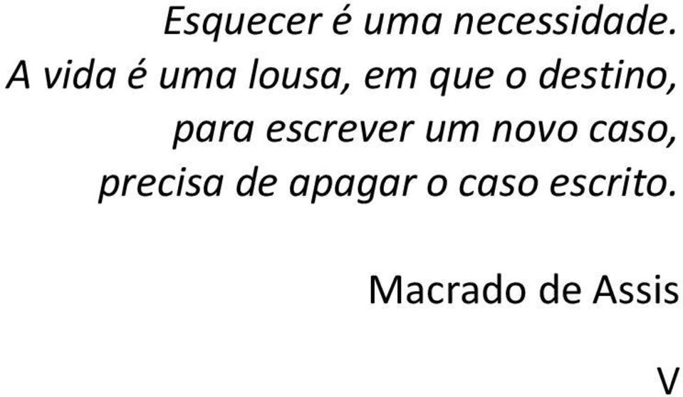 destino, para escrever um novo caso,