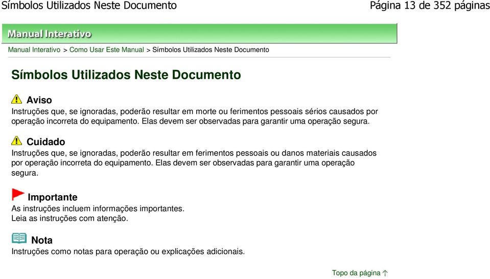 Elas devem ser observadas para garantir uma operação segura.