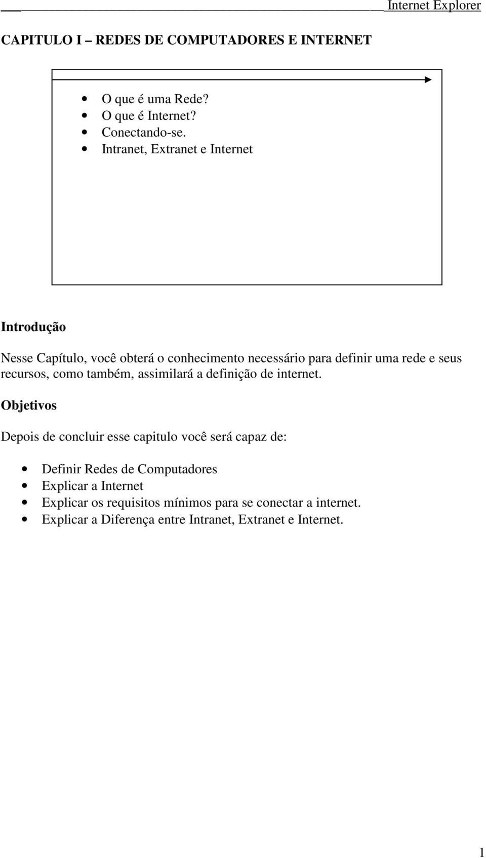 recursos, como também, assimilará a definição de internet.