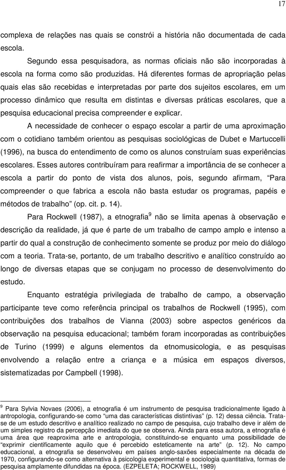 que a pesquisa educacional precisa compreender e explicar.