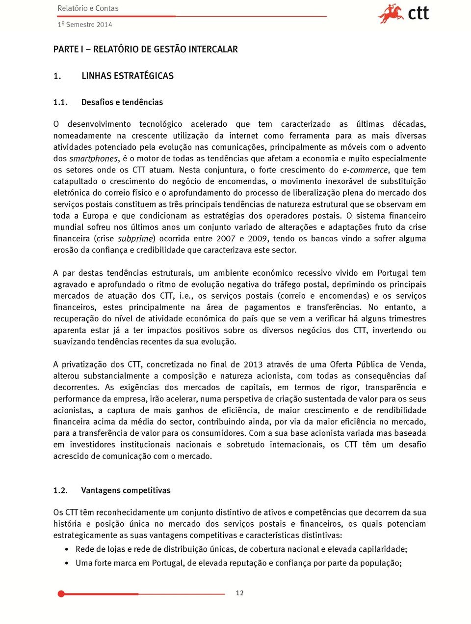 1. Desafios e tendências O desenvolvimento tecnológico acelerado que tem caracterizado as últimas décadas, nomeadamente na crescente utilização da internet como ferramenta para as mais diversas