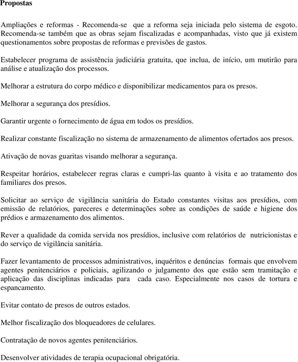 Estabelecer programa de assistência judiciária gratuita, que inclua, de início, um mutirão para análise e atualização dos processos.