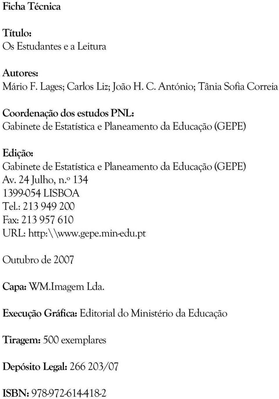 António; Tânia Sofia Correia Coordenação dos estudos PNL: Gabinete de Estatística e Planeamento da Educação (GEPE) Edição: Gabinete de