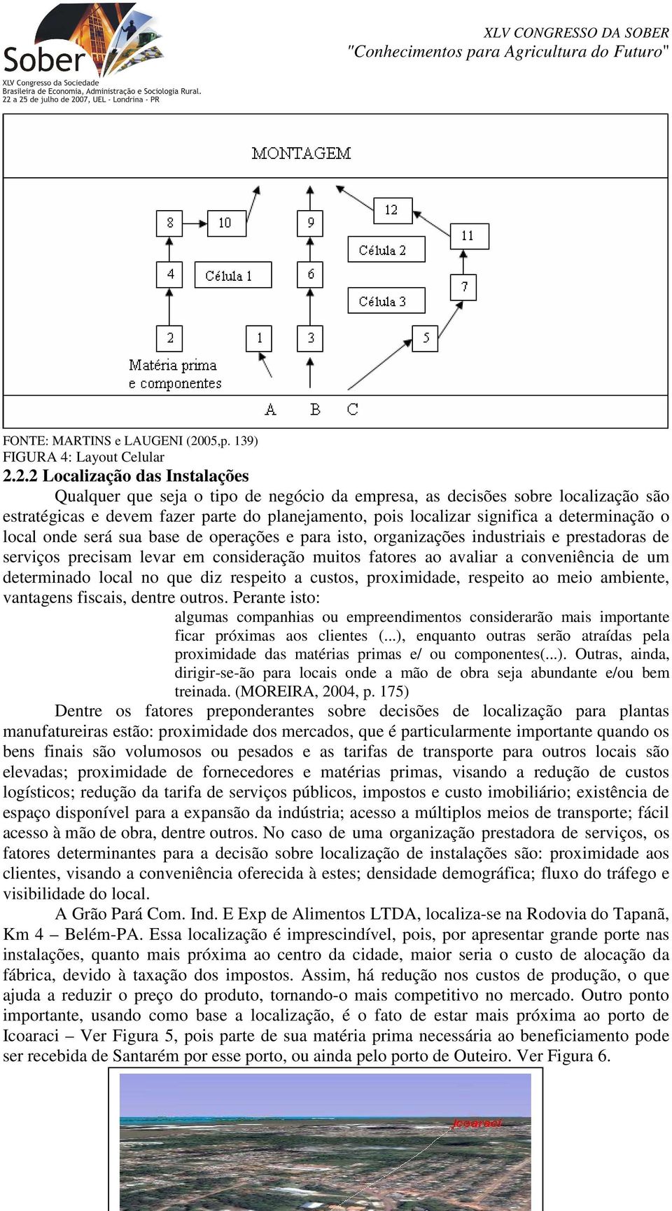 2.2 Localização das Instalações Qualquer que seja o tipo de negócio da empresa, as decisões sobre localização são estratégicas e devem fazer parte do planejamento, pois localizar significa a