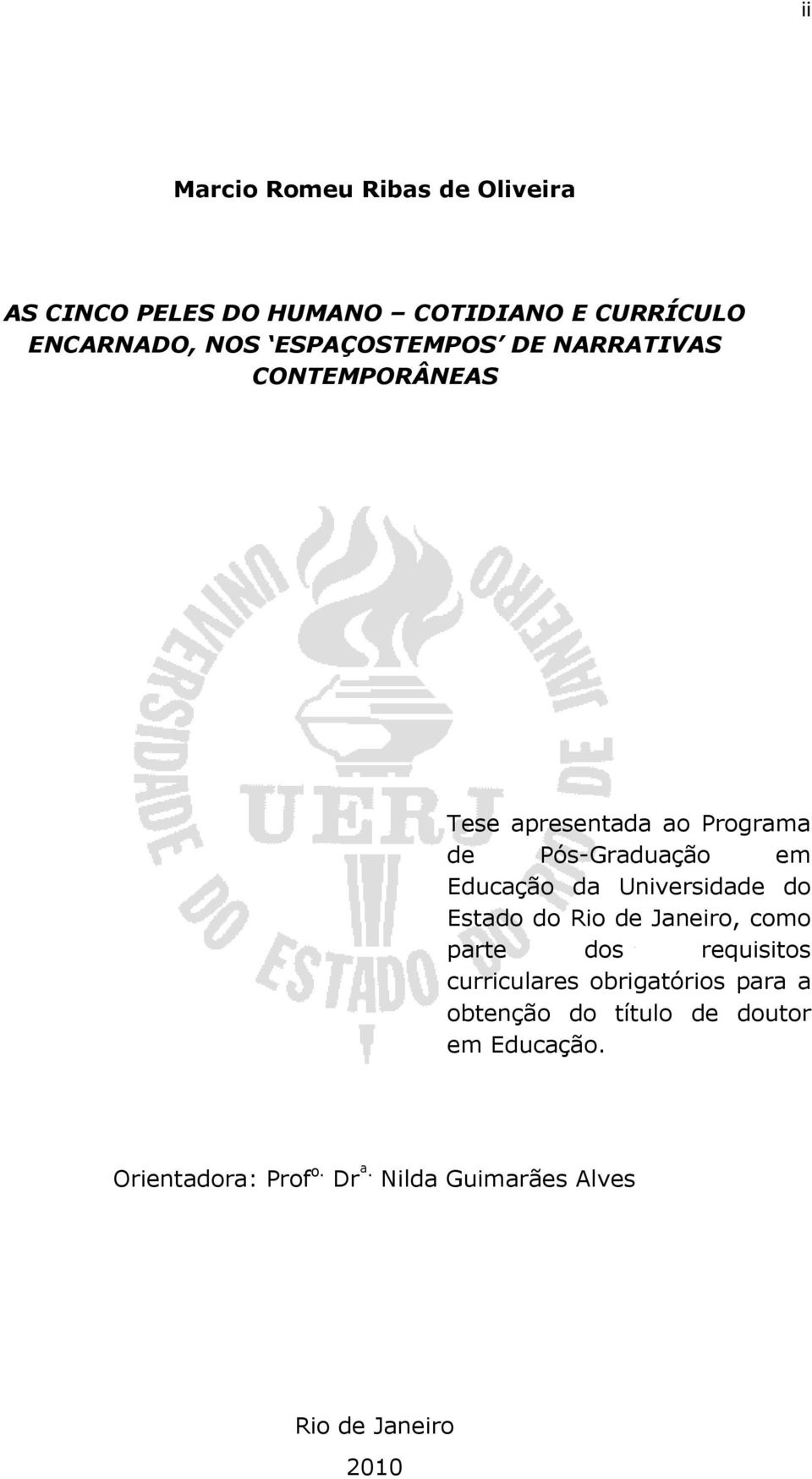 da Universidade do Estado do Rio de Janeiro, como parte dos requisitos curriculares obrigatórios para