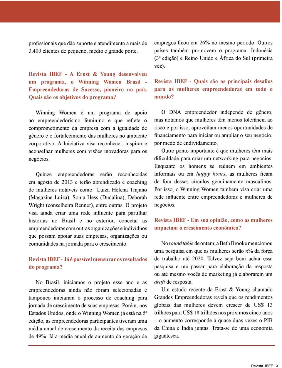 Winning Women é um programa de apoio ao empreendedorismo feminino e que reflete o comprometimento da empresa com a igualdade de gênero e o fortalecimento das mulheres no ambiente corporativo.