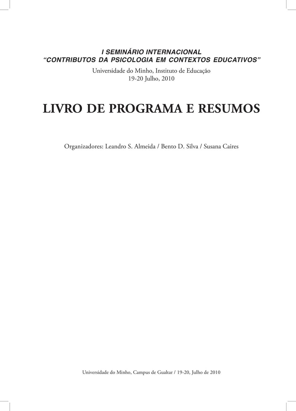 LIVRO DE PROGRAMA E RESUMOS Organizadores: Leandro S. Almeida / Bento D.