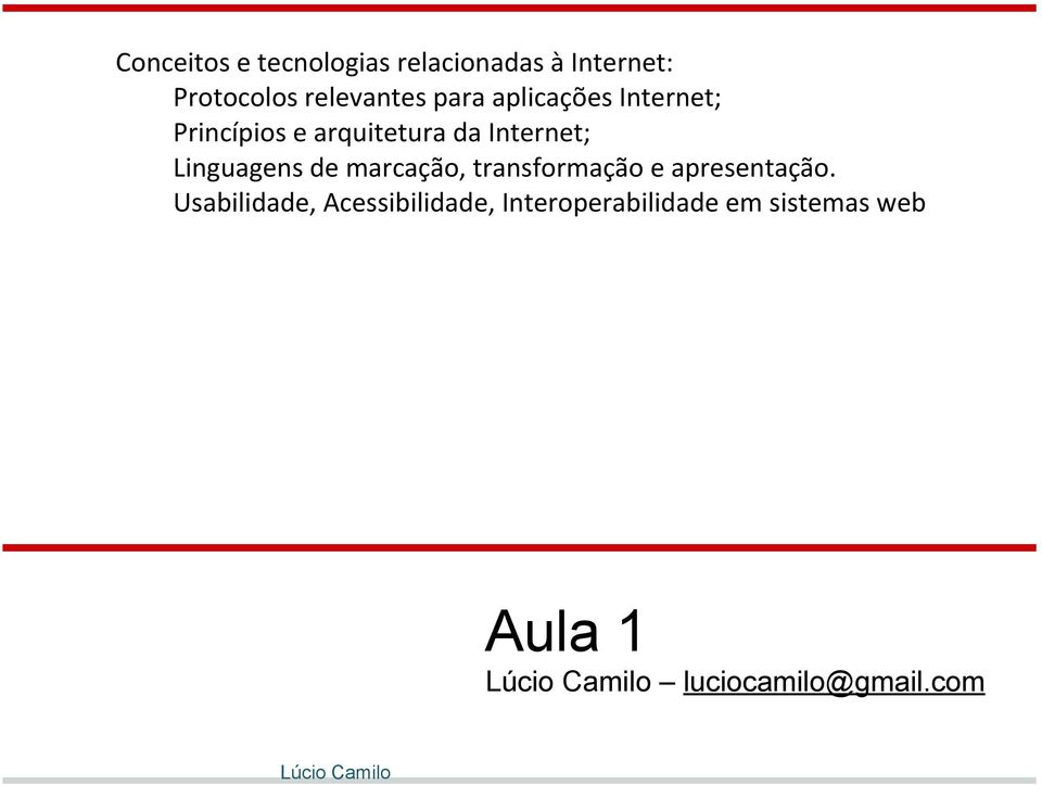 Linguagens de marcação, transformação e apresentação.