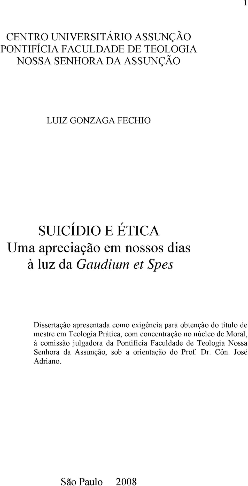 obtenção do título de mestre em Teologia Prática, com concentração no núcleo de Moral, à comissão julgadora da